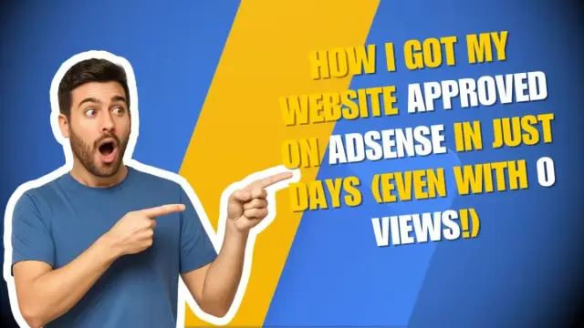 How I Got My Website Approved on AdSense in Just Days (Even With 0 Views!) cover image