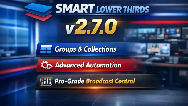 Smart Lower Thirds v2.7.0 Groups, Automation, and Pro-Grade Broadcast Control cover image